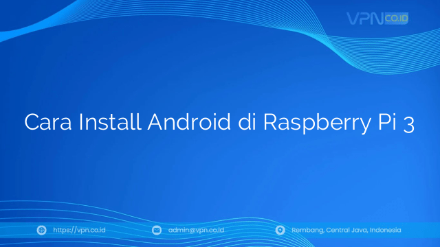 Cara Install Android di Raspberry Pi 3